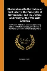 Cover of Observations on the Nature of Civil Liberty, the Principles of Government, and the Justice and Policy of the War with America