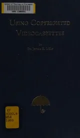 Cover of Using copyrighted videocassettes in classrooms, libraries, and training centers