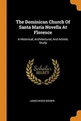 Cover of The Dominican church of Santa Maria Novella at Florence