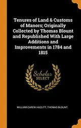 Cover of Tenures of Land & Customs of Manors; Originally Collected by Thomas Blount and Republished With Large Additions and Improvements in 1784 and 1815