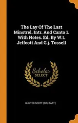 Cover of The Lay of the Last Minstrel. Intr. and Canto 1. with Notes. Ed. by W.t. Jeffcott and G.j. Tossell