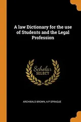 Cover of A law Dictionary for the use of Students and the Legal Profession