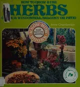 Cover of How to Grow and Use Herbs on Your Windowsill, Balcony or Patio