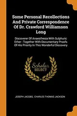 Cover of Some Personal Recollections And Private Correspondence Of Dr. Crawford Williamson Long : Discoverer Of Anaesthesia With Sulphuric Ether
