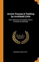 Cover of Across Yunnan & Tonking by Archibald Little
