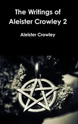 Cover of The Writings of Aleister Crowley 2