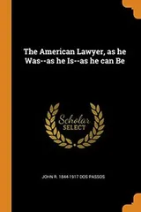 Cover of The American Lawyer, as he Was--as he Is--as he can Be