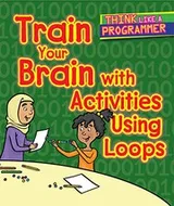 Cover of Train Your Brain with Activities Using Loops