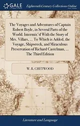 Cover of The Voyages and Adventures of Captain Robert Boyle, in Several Parts of the World. Intermix'd with the Story of Mrs. Villars, ... to Which Is Added, ... of Richard Castelman, ... the Third Edition