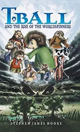 Cover of T. Ball and the Rise of the Worldspinners