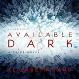 Cover of Available Dark : A Crime Novel
