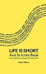 Cover of Life Is Short And So Is This Book