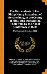 Cover of The Descendants of Rev. Philip Henry Incumbent of Worthenbury, in the County of Flint, who was Ejected Therefrom by the Act of Uniformity in 1662