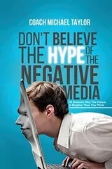 Cover of Don't Believe The Hype Of The Negative Media