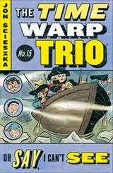 Cover of Oh Say, I Can't See (Time Warp Trio)