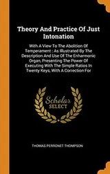 Cover of Theory and Practice of Just Intonation : With a View to the Abolition of Temperament