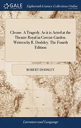Cover of Cleone. A tragedy. As it is acted at the Theatre Royal in Covent-Garden