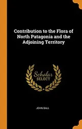 Cover of Contribution to the Flora of North Patagonia and the Adjoining Territory