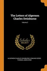 Cover of The Letters of Algernon Charles Swinburne; Volume 2