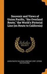 Cover of Souvenir and Views of Union Pacific, "the Overland Route," the World's Pictorial Line