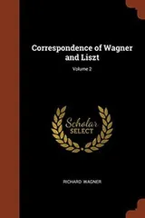 Cover of Correspondence of Wagner and Liszt; Volume 2