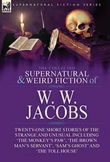 Cover of The Collected Supernatural and Weird Fiction of W. W. Jacobs
