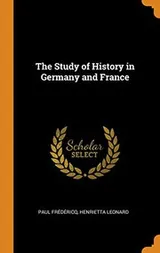 Cover of The Study of History in Germany and France