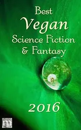 Cover of Best Vegan Science Fiction and Fantasy of 2016