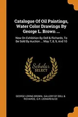 Cover of Catalogue of Oil Paintings, Water Color Drawings by George L. Brown ...