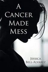 Cover of A Cancer Made Mess