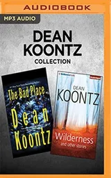 Cover of Dean Koontz Collection - The Bad Place & Wilderness and Other Stories
