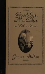 Cover of Good-bye, Mr. Chips, and other stories