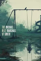 Cover of The Best of Michael Marshall Smith