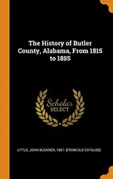 Cover of The History of Butler County, Alabama, From 1815 to 1885