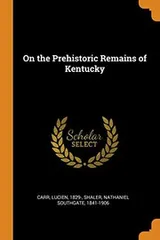Cover of On the Prehistoric Remains of Kentucky