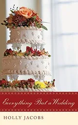 Cover of Everything But a Wedding