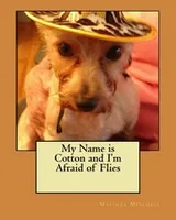 Cover of My Name is Cotton and I'm Afraid of Flies