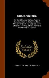 Cover of Queen Victoria : Her Grand Life and Glorious Reign