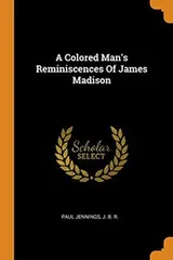 Cover of A Colored Man's Reminiscences Of James Madison