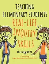 Cover of Teaching Elementary Students Real-Life Inquiry Skills