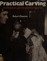 Cover of Practical carving in wood, stone, plastics and other materials