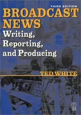 Cover of Broadcast News Writing, Reporting, and Producing