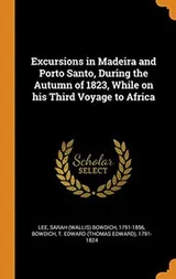 Cover of Excursions in Madeira and Porto Santo, During the Autumn of 1823, While on his Third Voyage to Africa