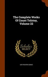 Cover of The Complete Works Of Count Tolstoy, Volume 22