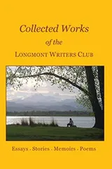 Cover of Collected Works of the Longmont Writers Club