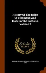 Cover of History Of The Reign Of Ferdinand And Isabella The Catholic, Volume 2
