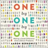 Cover of One by One by One : Making a Small Difference Amid a Billion Problems