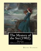 Cover of The Mystery of the Sea . By : Bram Stoker