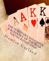 Cover of The forester's daughter; a romance of the Bear-Tooth Range