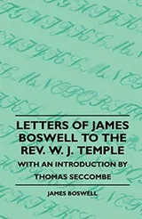 Cover of Letters Of James Boswell To The Rev. W. J. Temple - With An Introduction By Thomas Seccombe